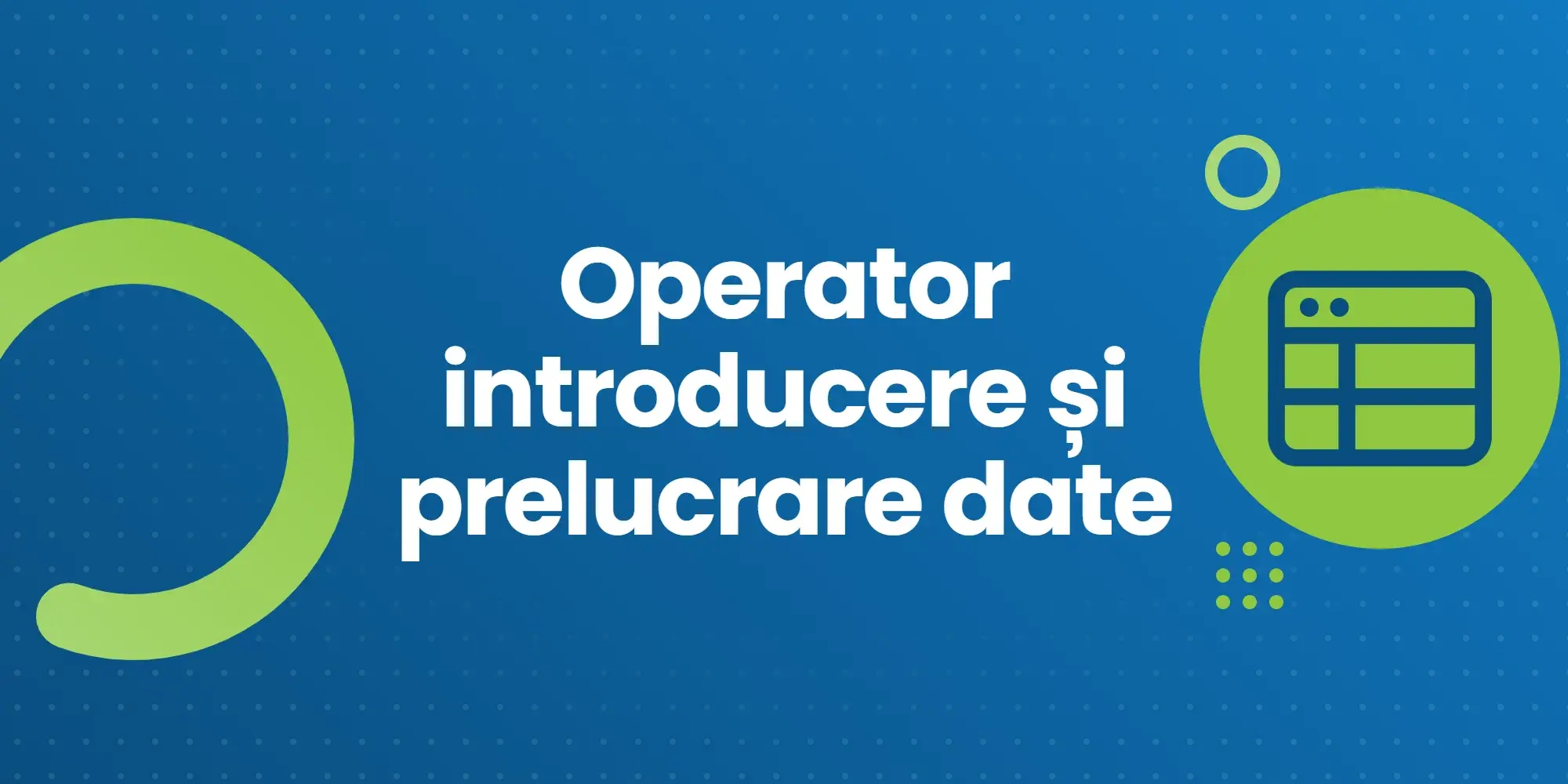Curs Operator Introducere, Validare și Prelucrare Date – proiect DIGIT UP – ADI Zona Metropolitană Iași